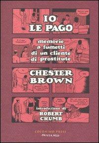 Io le pago. Memorie a fumetti di un cliente di prostitute - Chester Brown - copertina