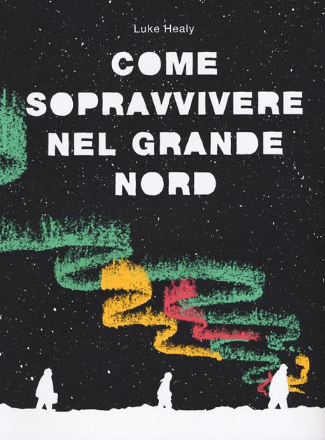 Come sopravvivere nel grande Nord - Luke Healy - copertina