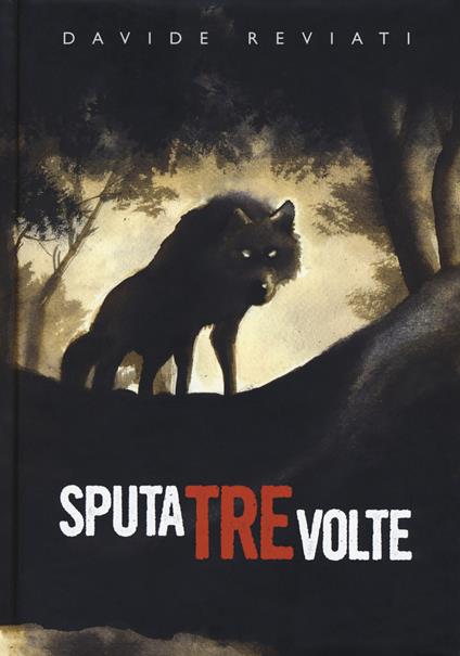 Sputa tre volte. Nuova ediz. - Davide Reviati - copertina