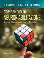 Compendio di neuroriabilitazione. Dai quadri clinici alla presa in carico della disabilità. Ediz. ampliata