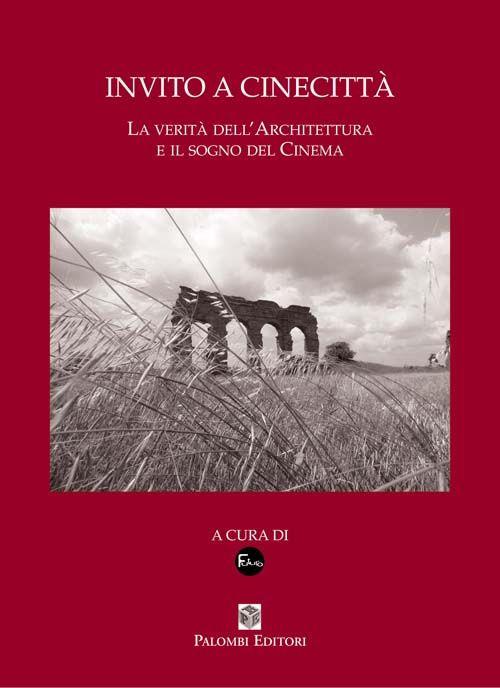 Invito a Cinecittà. La verità dell'architettura e il sogno del cinema - copertina