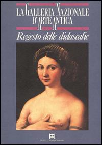 La galleria nazionale d'arte antica. Regesto delle didascalie - Lorenza Mochi Onori,Rossella Vodret Adamo - copertina