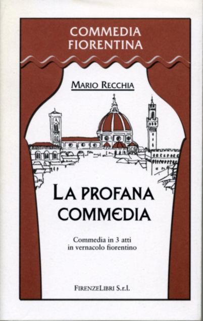 La profana commedia. Commedia in 3 atti in vernacolo fiorentino - copertina