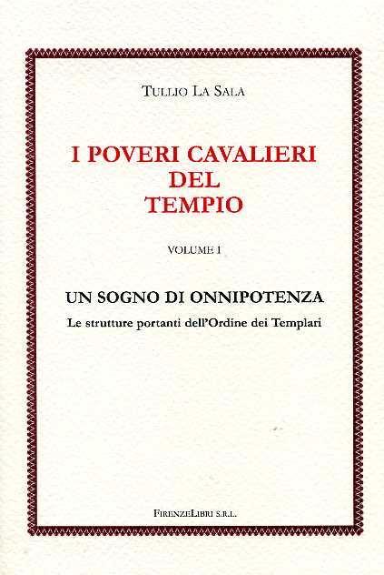 I poveri cavalieri del tempio. Vol. 1: Un sogno di onnipotenza. - Tullio La Sala - 2