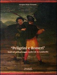 Pelegrini e Romeri. Studi sul pellegrinaggio medievale in Lombardia - Giorgina Pezza Tornamè - copertina