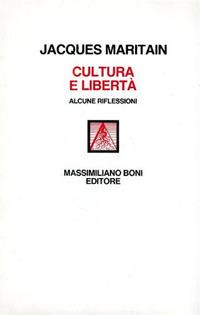 Cultura e libertà. Alcune riflessioni - Jacques Maritain - copertina