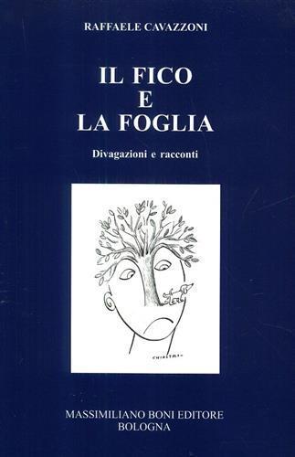 Il fico e la foglia. Divagazioni e racconti - Raffaele Cavazzoni - 3