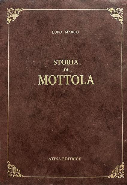 Storia di Mottola (rist. anast. Taranto, 1885). Nuova ediz. - Marco Lupo - copertina