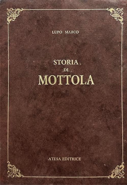 Storia di Mottola (rist. anast. Taranto, 1885). Nuova ediz. - Marco Lupo - copertina