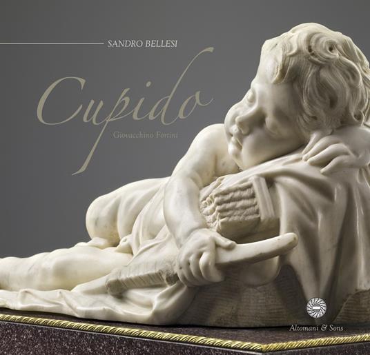 Gioacchino Fortini. Cupido. Ediz. italiana e inglese - Sandro Bellesi - copertina