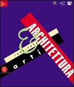 Arti & architettura. 1900-2000. Ediz. illustrata