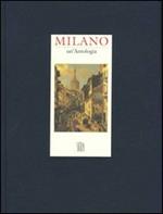 Milano. Un'antologia. Ediz. illustrata