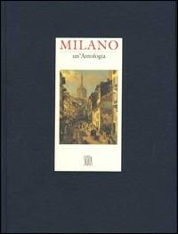 Milano. Un'antologia. Ediz. illustrata - Guido Aghina,Diana Georgiacodis - copertina