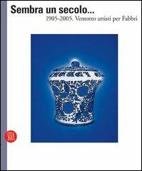 Sembra un secolo... 1905-2005. Ventotto artisti per Fabbri. Ediz. italiana e inglese - copertina