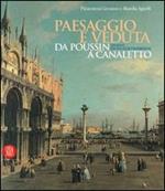 Paesaggio e veduta da Poussin a Canaletto. Dipinti da Palazzo Barberini. Catalogo della mostra (Torino, 13 gennaio-14 maggio 2006). Ediz. italiana e inglese