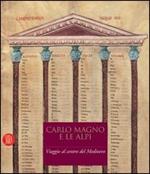 Carlo Magno e le Alpi. Viaggio al centro del Medioevo. Catalogo della mostra (Susa-Novalesa, 25 febbraio-28 maggio 2006)