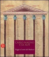 Carlo Magno e le Alpi. Viaggio al centro del Medioevo. Catalogo della mostra (Susa-Novalesa, 25 febbraio-28 maggio 2006) - copertina