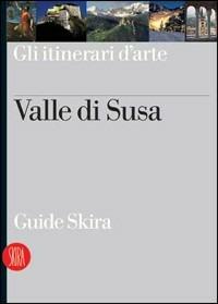 Valle di Susa. Guida. Ediz. illustrata - copertina