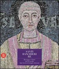 Santi, banchieri e re. Ravenna e Classe nel VI secolo. San Severo il tempio ritrovato. Ediz. illustrata. Con CD-ROM - copertina