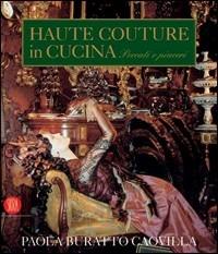 Haute couture in cucina. Peccati e piaceri - Paola Buratto Caovilla - copertina