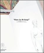 Where are we going? Opere scelte dala Collezione François Pinault. Catalogo della mostra (Venezia, 30 aprile-1 ottobre 2006). Ediz. illustrata