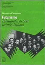Futurismo. Bibliografia di 500 scrittori italiani