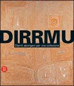 DIRRMU. Dipinti aborigeni per una collezione. Catalogo della mostra (Milano, 5-31 maggio 2006). Ediz. italiana e inglese