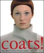 COATS! Max Mara 55 anni di moda italiana. Catalogo della mostra (Berlino, novembre 2006-febbraio 2007)