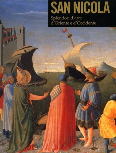 San Nicola di Bari. Il corpo e l'immagine tra Oriente e Occidente. Catalogo della mostra (Bari, 7 dicembre 2006-6 maggio 2007) - copertina