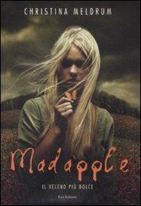 Madapple. Il veleno più dolce - Christina Meldrum - 2