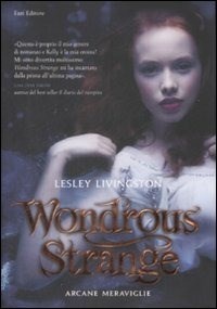 Wondrous strange. Arcane meraviglie - Lesley Livingston - Libro - Fazi -  Lain
