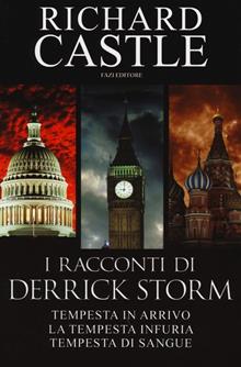 I racconti di Derrick Storm: Tempesta in arrivo­La tempesta infuria­Tempesta di sangue