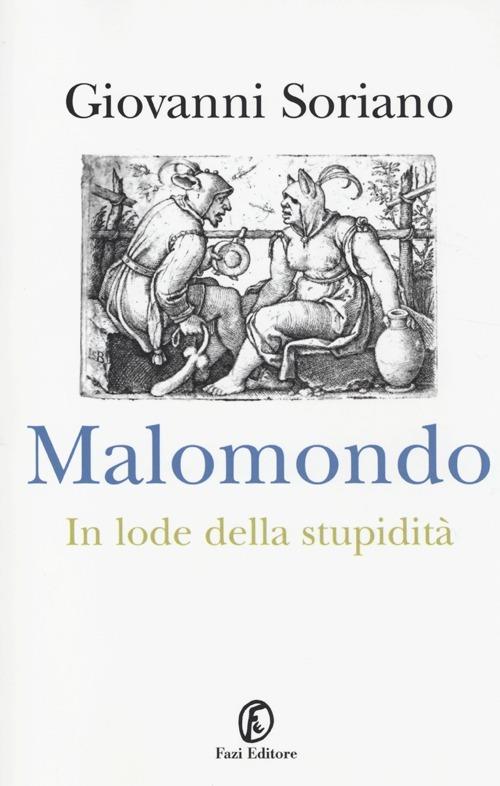 Malomondo. In lode della stupidità - Giovanni Soriano - copertina