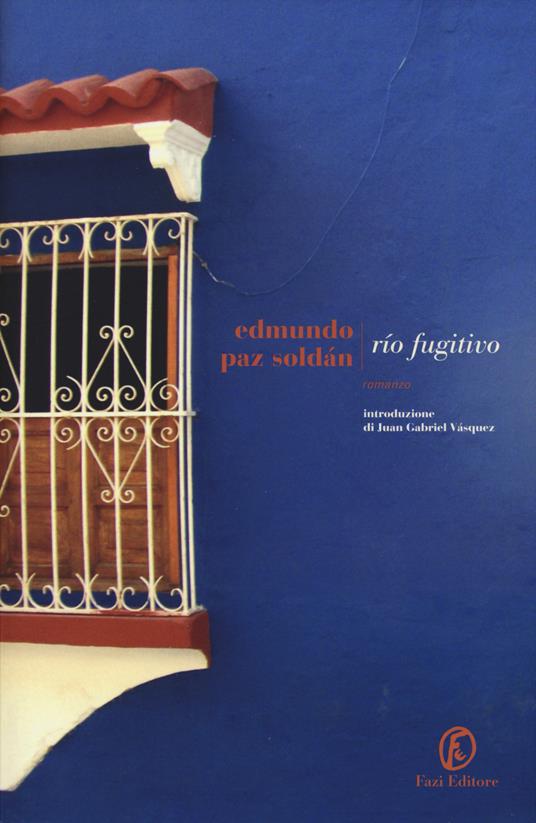 Rìo Fugitivo - Edmundo Paz Soldán - 2