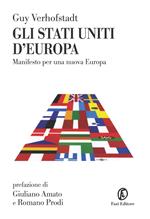 Gli Stati Uniti d'Europa. Manifesto per una nuova Europa