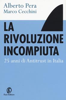 La rivoluzione incompiuta. 25 anni di storia dell'antitrust in Italia