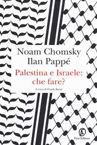 Libro Palestina e Israele: che fare? Noam Chomsky Ilan Pappé