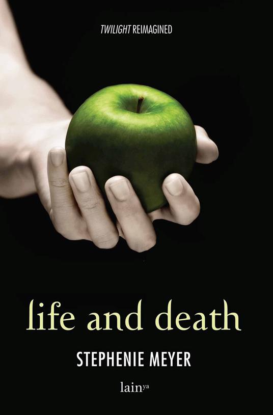 Life and death. Twilight reimagined-Twilight. Ediz. speciale - Stephenie Meyer - 2
