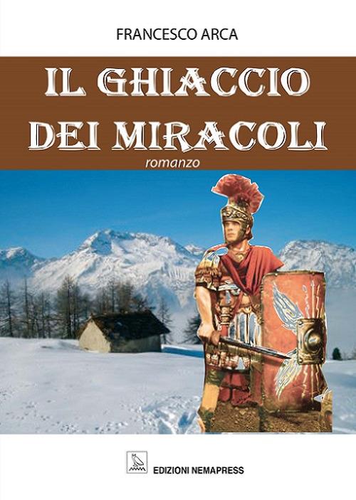 Il ghiaccio dei miracoli - Francesco Arca - copertina