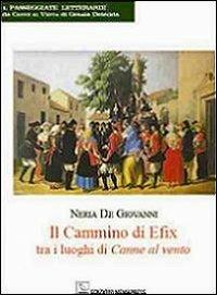 Il cammino di Efix tra i luoghi di Canne al vento - Neria De Giovanni - copertina