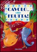 Cavolo... che frutta! Con CD Audio