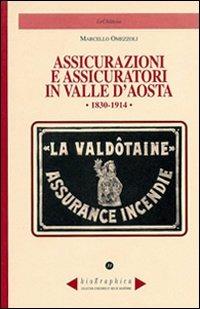 Assicurazioni e assicuratori in valle d'Aosta (1830-1914) - Marcello Omezzoli - copertina