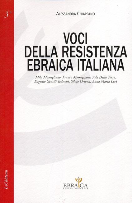 Voci della resistenza ebraica italiana. Mila Momigliano, Franco Momigliano, Ada Della Torre, Eugenio Gentili Tedeschi, Silvio Ortona, Annamaria Levi - Alessandra Chiappano - copertina