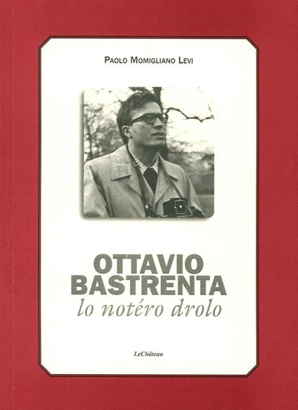 Ottavio Bastrenta. Lo notéro drolo - Paolo Momigliano Levi - copertina