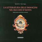 La letteratura delle immagini nel Ducato di Aosta. Emblemi e imprese in Valle d'Aosta e nel canavese. Con CD-ROM