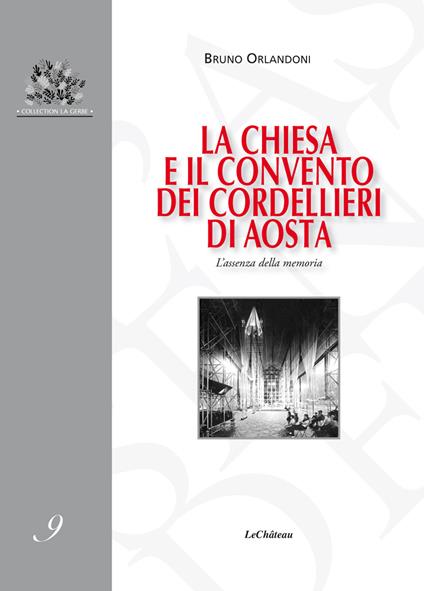 La chiesa e il convento dei Cordellieri di Aosta. L’assenza della memoria - Bruno Orlandoni - copertina