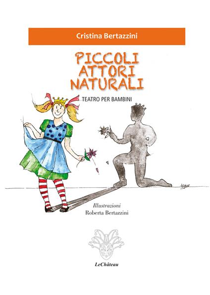 Piccoli attori naturali. Teatro per bambini - Cristina Bertazzini - copertina