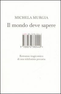 Il mondo deve sapere. Romanzo tragicomico di una telefonista precaria - Michela Murgia - copertina