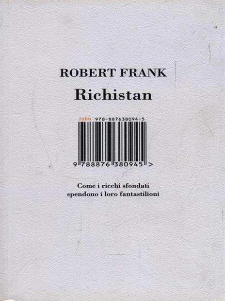 Richistan. Come i ricchi sfondati spendono i loro fantastilioni - Robert Frank - 5