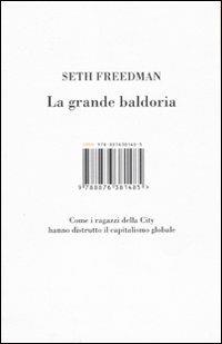 La grande baldoria. Come i ragazzi della City hanno distrutto il capitalismo globale - Seth Freedman - 6